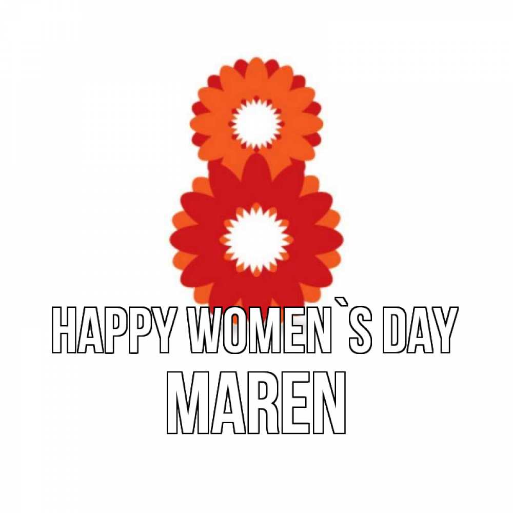 Greetings card с именем, Maren happy women`s day восьмерка из лепестков Greetings with text for free download 